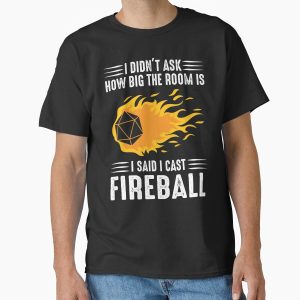 I cast Fireball Wizard Sorcerer DM Gift TTRPG Classic T-Shirt