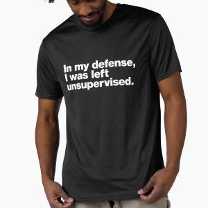 In my defense, I was left unsupervised. Active T-Shirt