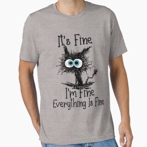 It's Fine I'm Fine Everything Is Fine Funny cat  Essential T-Shirt