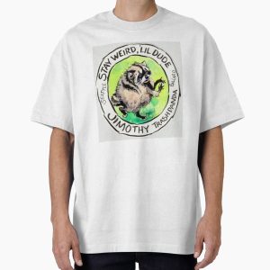 Stay Weird, 'Lil Dude - JIMOTHY Oversized T-Shirt